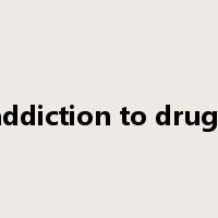addiction to drugs是什么意思