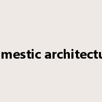 domestic architecture是什么意思