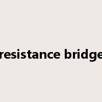 resistance bridge是什么意思