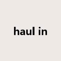 haul in是什么意思