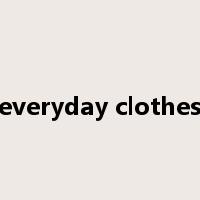 everyday clothes是什么意思