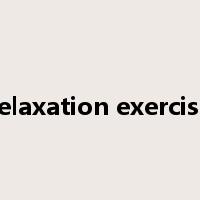 relaxation exercise是什么意思