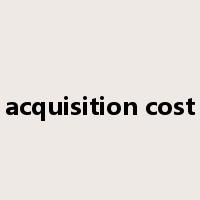 acquisition cost是什么意思