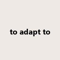 to adapt to是什么意思