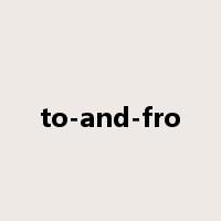 to-and-fro是什么意思