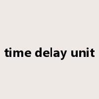 time delay unit是什么意思