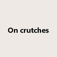 On crutches是什么意思