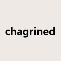 chagrined是什么意思
