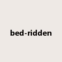 bed-ridden是什么意思