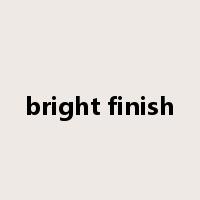 bright finish是什么意思