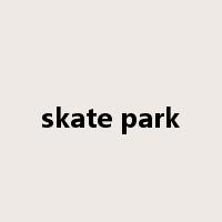 skate park是什么意思