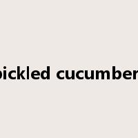 pickled cucumbers是什么意思