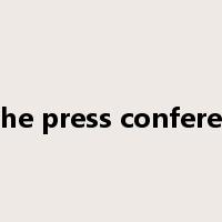at the press conference是什么意思