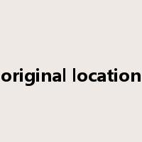 original location是什么意思