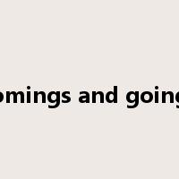 comings and goings是什么意思