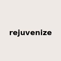 rejuvenize是什么意思