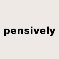 pensively是什么意思