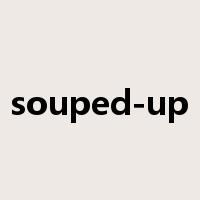 souped-up是什么意思
