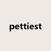 pettiest是什么意思