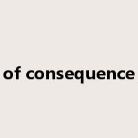 of consequence是什么意思