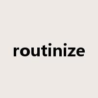 routinize是什么意思