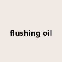 flushing oil是什么意思