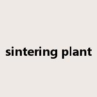 sintering plant是什么意思
