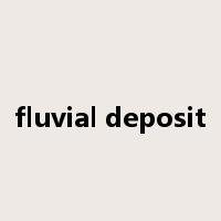fluvial deposit是什么意思