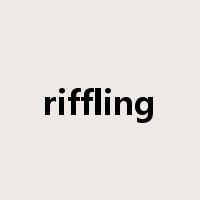 riffling是什么意思