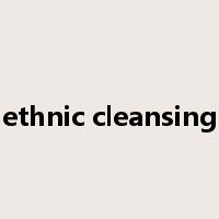 ethnic cleansing是什么意思