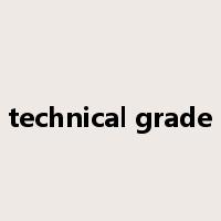 technical grade是什么意思