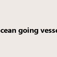 ocean going vessel是什么意思