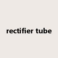 rectifier tube是什么意思