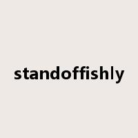 standoffishly是什么意思