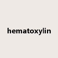 hematoxylin是什么意思
