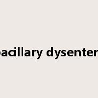 bacillary dysentery是什么意思
