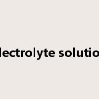 electrolyte solution是什么意思