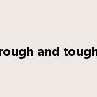 rough and tough是什么意思