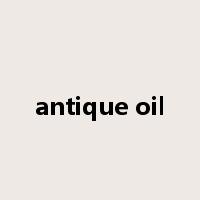 antique oil是什么意思