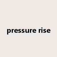 pressure rise是什么意思