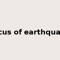 focus of earthquake是什么意思