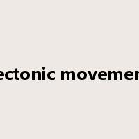 tectonic movement是什么意思