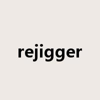 rejigger是什么意思