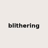 blithering是什么意思
