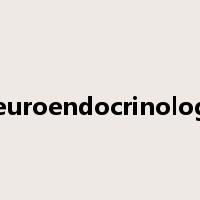 neuroendocrinology是什么意思