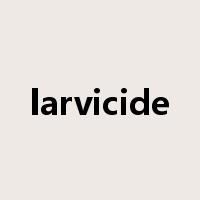 larvicide是什么意思