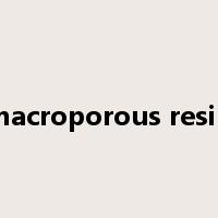 macroporous resin是什么意思