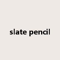 slate pencil是什么意思