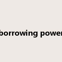 borrowing power是什么意思