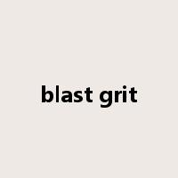 blast grit是什么意思